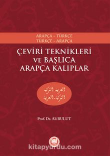 Çeviri Teknikleri ve Başlıca Arapça Kalıplar Arapça-Türkçe Türkçe-Arapça