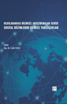 Uluslararası Bilimsel Araştırmalar Serisi Sosyal Bilimlerde Güncel Yaklaşımlar