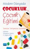 Modern D&uuml;nyada &Ccedil;ocukluk ve &Ccedil;ocuk Eğitimi (Temalar, Tartışmalar, Kuramlar)