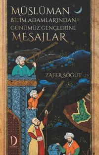 Müslüman Bilim Adamlarından Günümüz Gençlerine Mesajlar