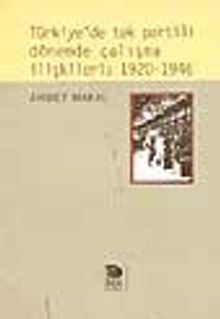 Türkiye'de Tek Partili Dönemde Çalışma İlişkileri: 1920-1946