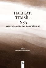 Hakikat, Temsil, İnşa & Medyada Gerçekliğin Krizleri