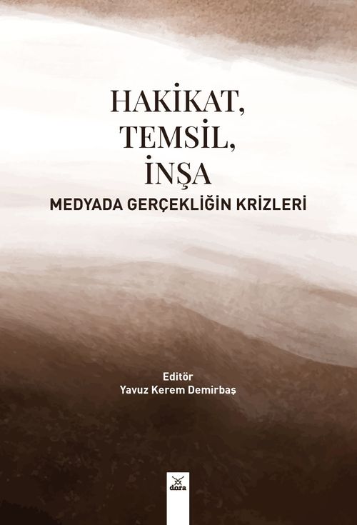 Hakikat, Temsil, İnşa & Medyada Gerçekliğin Krizleri