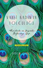 Vahşi Kadın'ın Yolculuğu: Kendinle ve Yaşamla Bağlantıya Geç