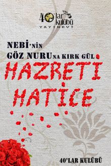 Nebi'nin Göz Nuruna Kırk Gül Hazreti Hatice 