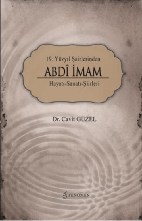 19. Yüzyıl Şairlerinden Abdi İmam Hayatı-Sanatı-Şiirleri