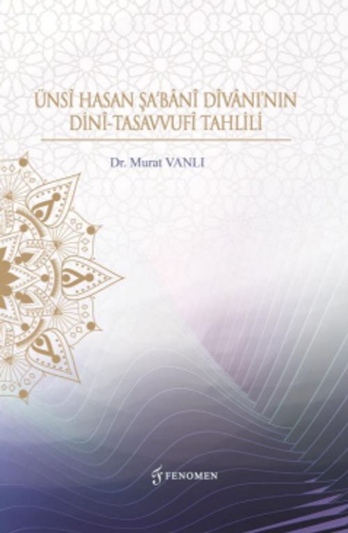 Ünsî Hasan Şa‘Banî Divanı'nın Dinî-Tasavvufî Tahlili