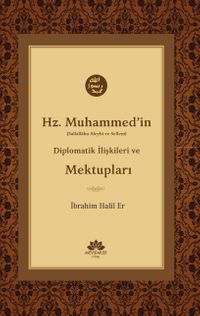 Hz.Muhammed’in (s.a.v.) Diplomatik İlişkileri ve Mektupları