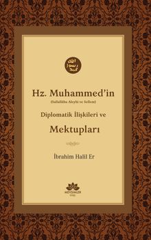 Hz.Muhammed’in (s.a.v.) Diplomatik İlişkileri ve Mektupları
