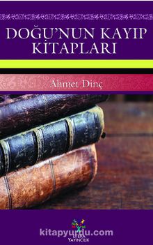 Doğu’nun Kayıp Kitapları - Ahmet Dinç