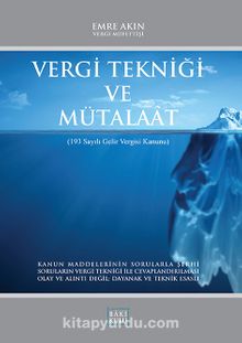 Vergi Tekniği ve Mütalaat (193 Sayılı Gelir Vergisi Kanunu) - Emre Akın