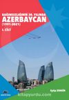 Bağımsızlığının 30. Yılında Azerbaycan (1991-2021) (1. Cilt)