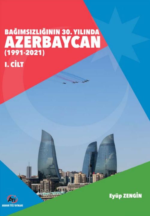 Bağımsızlığının 30. Yılında Azerbaycan (1991-2021) (1. Cilt)