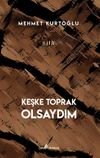 Keşke Toprak Olsaydım