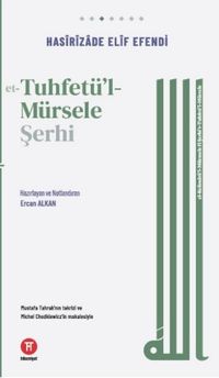 et-Tuhfetu'l-Mürsele Şerhi & el-Kelimatü'l-mücmele fî şerhi't-Tuhfeti'l-mürsele