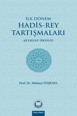 İlk Dönem Hadis-Rey Tartışmaları & Şeybani Örneği