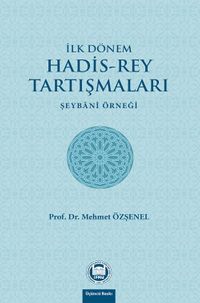 İlk Dönem Hadis-Rey Tartışmaları & Şeybani Örneği