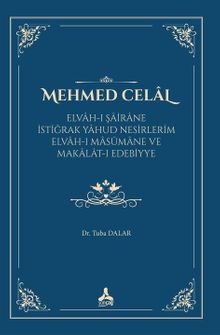Mehmed Celal (Elvah-ı Şairane İstiğrak Yahud Nesirlerim Elvah-ı Masûmane ve Makalat-ı Edebiyye)
