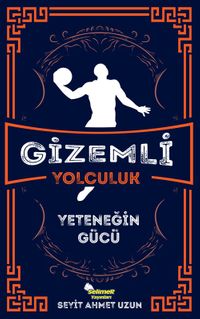 Gizemli Yolculuk / Yeteneğin Gücü