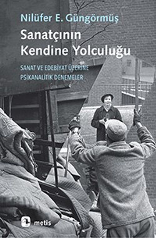 Sanatçının Kendine Yolculuğu & Sanat ve Edebiyat Üzerine Psikanalitik Denemeler