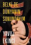 Belki De D&uuml;nyanın Sonundayım