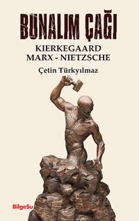 Bunalım Çağı & Kierkegaard - Marx - Nietzsche
