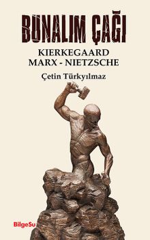 Bunalım Çağı & Kierkegaard - Marx - Nietzsche