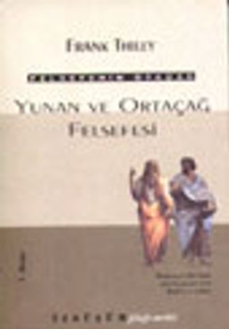 Felsefenin Öyküsü 1. Cilt- Yunan ve Ortaçağ Felsefesi