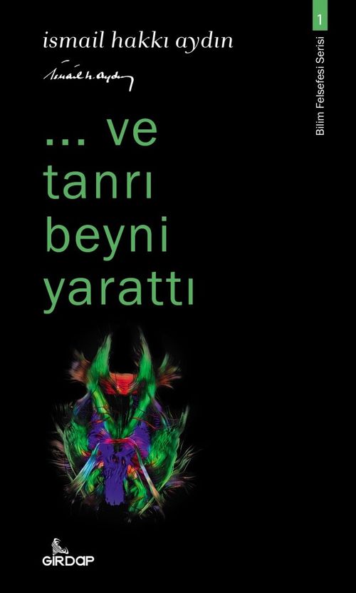Ve Tanrı Beyni Yarattı / Bilim Felsefesi Serisi 1