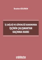 İş Sağlığı ve Güvenliği Kanununda İşçinin Çalışmaktan Kaçınma Hakkı