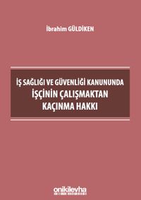 İş Sağlığı ve Güvenliği Kanununda İşçinin Çalışmaktan Kaçınma Hakkı