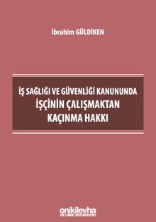İş Sağlığı ve Güvenliği Kanununda İşçinin Çalışmaktan Kaçınma Hakkı