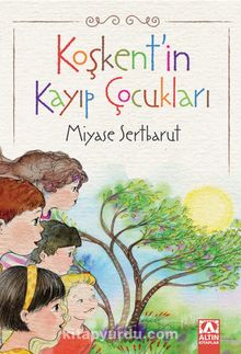 Koşkent'in Kayıp Çocukları - Miyase Sertbarut