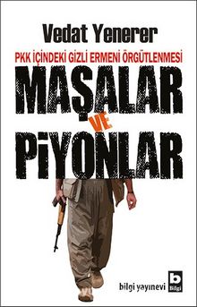 Maşalar ve Piyonlar & PKK İçindeki Gizli Ermeni Örgütlenmesi 
