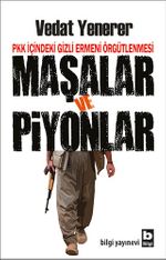 Maşalar ve Piyonlar & PKK İçindeki Gizli Ermeni Örgütlenmesi 
