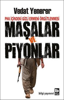 Maşalar ve Piyonlar & PKK İçindeki Gizli Ermeni Örgütlenmesi 