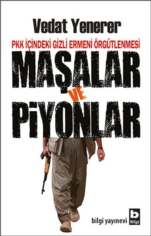 Maşalar ve Piyonlar & PKK İçindeki Gizli Ermeni Örgütlenmesi 