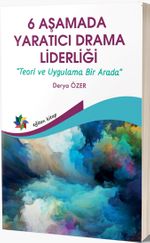 6 Aşamada Yaratıcı Drama Liderliği & Teori ve Uygulama Bir Arada