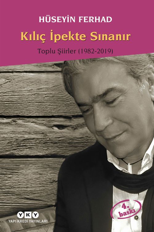 Kılıç İpekte Sınanır / Toplu Şiirler (1982-2019)