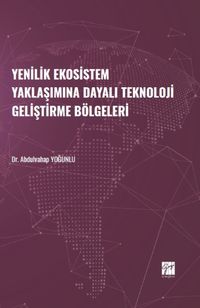 Yenilik Ekosistem Yaklaşımına Dayalı Teknoloji Geliştirme Bölgeleri