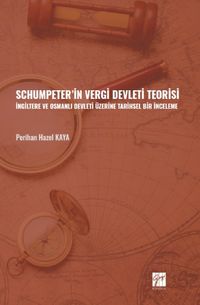 Schumpeter' in Vergi Devleti Teorisi & İngiltere ve Osmanlı Devleti Üzerine Tarihsel Bir İnceleme