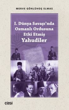 I. Dünya Savaşı'nda Osmanlı Ordusuna Etki Etmiş Yahudiler