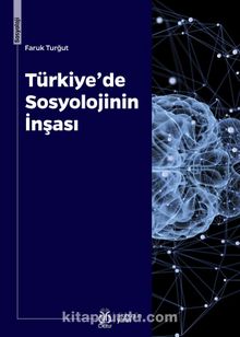 Türkiye’de Sosyolojinin İnşası