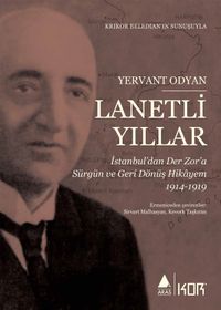 Lanetli Yıllar & İstanbul'dan Der Zor'a Sürgün ve Geri Dönüş Hikayem 1914-1919
