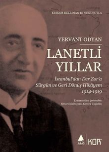 Lanetli Yıllar & İstanbul'dan Der Zor'a Sürgün ve Geri Dönüş Hikayem 1914-1919