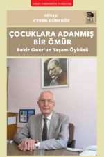 Çocuklara Adanmış Bir Ömür & Bekir Onur'un Yaşam Öyküsü
