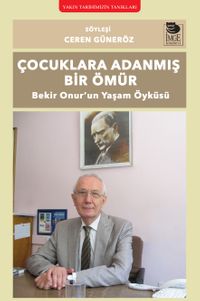 Çocuklara Adanmış Bir Ömür & Bekir Onur'un Yaşam Öyküsü