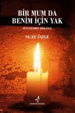 Bir Mum Da Benim İçin Yak & Hayatımız Hikaye