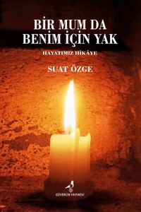 Bir Mum Da Benim İçin Yak & Hayatımız Hikaye