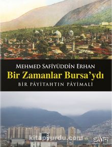 Bir Zamanlar Bursa'ydı - Mehmed Safiyüddin Erhan